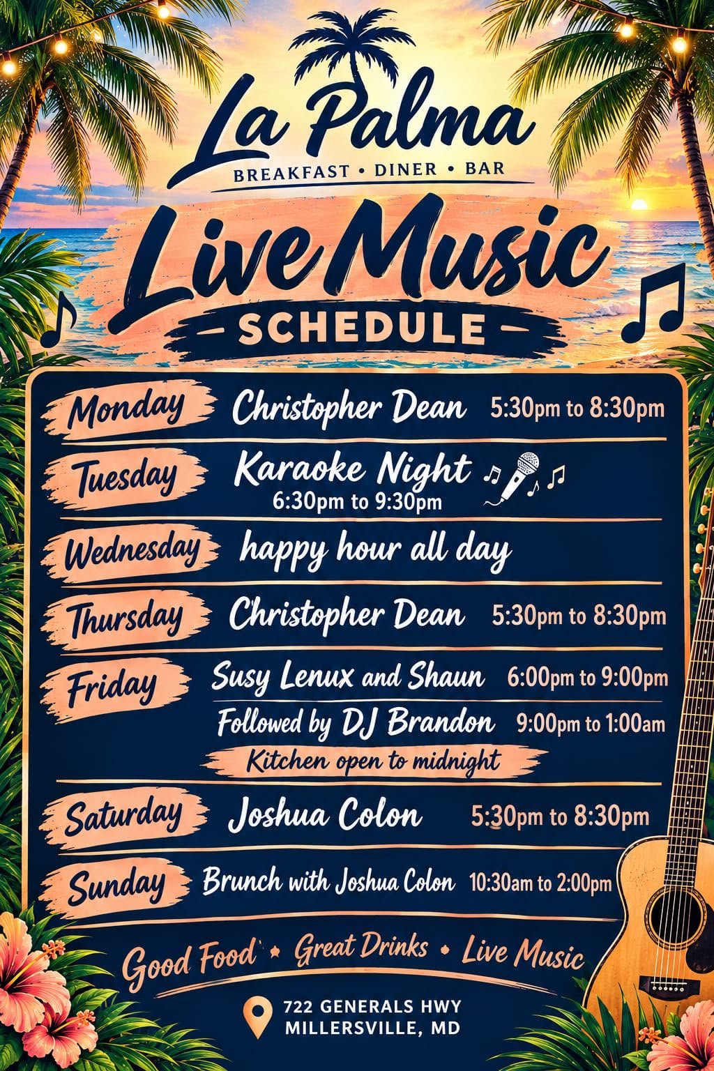 La Palma live music schedule. Monday Christopher Dean 5:30pm to 8:30pm. Tuesday Karaoke Night 6:30pm to 9:30pm. Wednesday happy hour all day. Thursday Christopher Dean 5:30pm to 8:30pm. Friday Susy Lenux and Shaun 6:00pm to 9:00pm, followed by DJ Brandon 9:00pm to 1:00am, kitchen open to midnight. Saturday Joshua Colon 5:30pm to 8:30pm. Sunday brunch with Joshua Colon 10:30am to 2:00pm. 722 Generals Hwy, Millersville, MD.